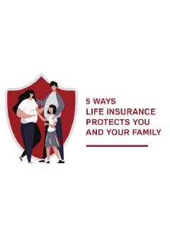 5 Ways Life Insurance Protects You and Your Family