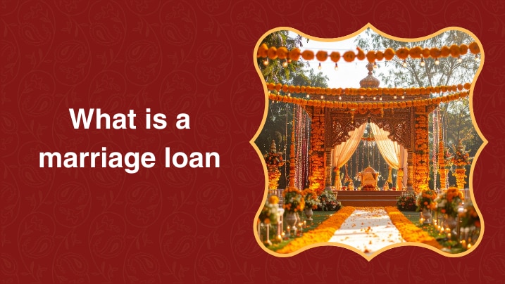 What Is a marriage loan? Features, benefits & how to apply