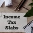Understanding of Income Tax Slabs